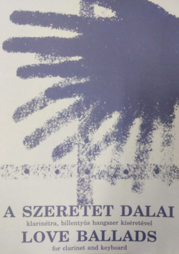 A szeretet dalai klarin�tra, billenty�s hangszer k�s�ret�vel / Love Ballads, for Clarinet and Keyboard