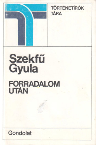 Szekf� Gyula - Forradalom ut�n