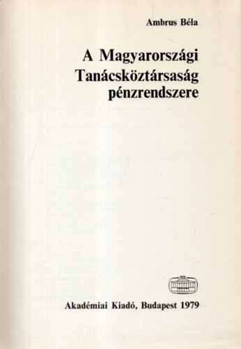 Ambrus Bla - A Magyarorszgi Tancskztrsasg pnzrendszere (118 brval)