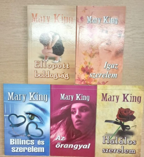 Mary King - 5 db Mary King romantikus k�tet: ellopott boldogs�g - Igaz szerelem - Bilincs �s szerelem - Az �rangyal - Hal�los szerelem