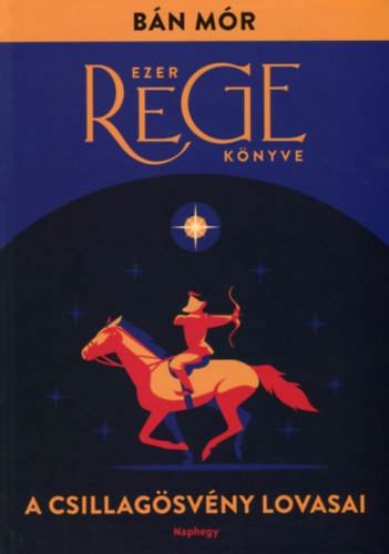 Bn Mr - A Csillagsvny lovasai - Ezer rege knyve