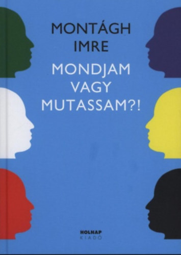 Mont�gh Imre - Mondjam vagy mutassam?! - SZ�-HANG-GESZTUS (Dolnik Mikl�s rajzaival)