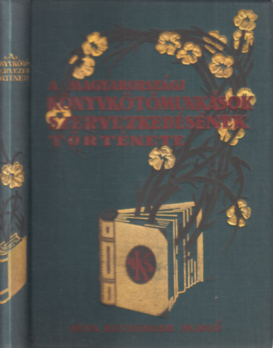 Buchinger Manó - A magyarországi könyvkötőmunkások szervezkedésének története