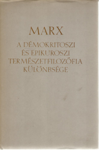 Karl Marx - A d�mokritoszi �s epikuroszi term�szetfiloz�fia k�l�nbs�ge