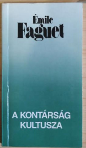 mile Faguet - A kontrsg kultusza