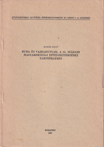 Marosi Ern - Buda s Vajdahunyad, a 15. szzadi Magyarorszgi ptszettrtnet tartpillrei