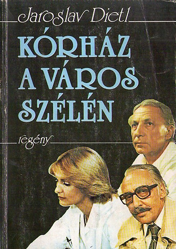 Jaroslav Dietl - Kórház a város szélén
