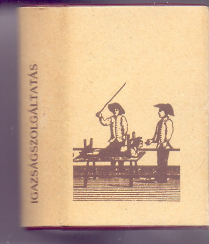 Írta: Dr. Szilágyi Mihály - Igazságszolgáltatás a régi Szekszárdon (Illusztrált - Minikönyv)