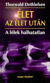 Thorwald Dethlefsen - let az let utn - A llek halhatatlan
