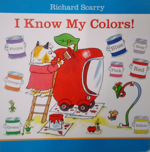 Richard Scarry - I Know My Colors! / Ismerem a sz�neimet! - angol nyelv� /