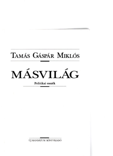Tam�s G�sp�r Mikl�s - M�svil�g \(Politikai essz�k)