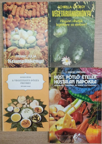Schirilla Gyrgy, Egyedi Pter, Z. Tbori Piroska Frank Jlia - 4 db vegetrinus szakcsknyv: Krumplisknyv - Vegetrinusknyv - A vegetrius fzs rmei - Hst ptl telek hstalan napokra