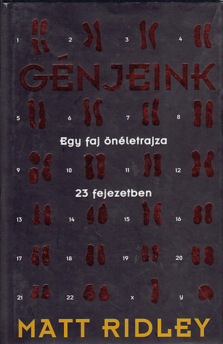 Matt Ridley - Génjeink: Egy faj önéletrajza 23 fejezetben
