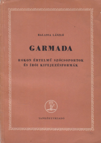 Balassa László - Garmada - Rokon értelmű szócsoportok és írói kifejezésformák (dedikált)