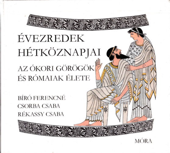 Rékassy Csaba Bíró Ferencné-Csorba Csaba - Évezredek hétköznapjai