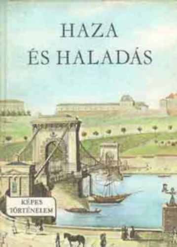 7db Képes történelem könyv: Haza és haladás, Ős napkelet, Két pogány közt, "Emlékezzünk régiekről...", A török Magyarországon, A nagy október