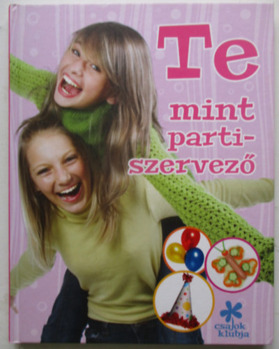Szil�gyi Zita szerk. - Te mint partiszervez� - csajok klubja