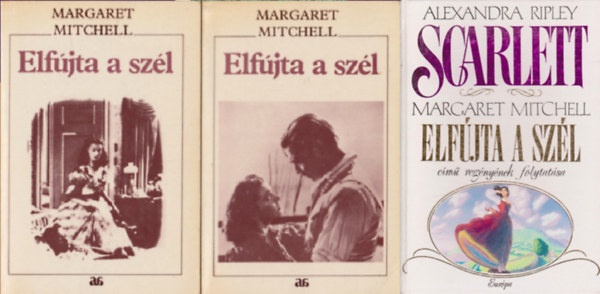 Alexandra Ripley Margaret Mitchell - Elfjta a szl 1-2. + Scarlett - Margaret Mitchell Elfjta a szl cm regnynek folytatsa ( 3 ktet )