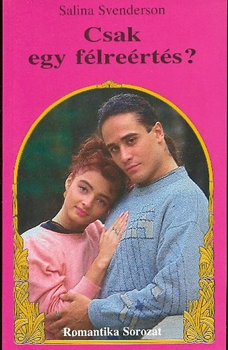 Salina Svenderson - Csak egy félreértés? (Romantika sorozat)