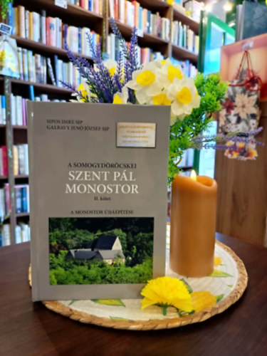 Galbavy Jenő József S.J.P. Sipos Imre Dr. - A somogydöröcskei Szent Pál monostor II. kötet