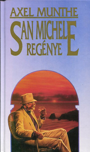 Axel Munthe - San Michele Reg�nye
