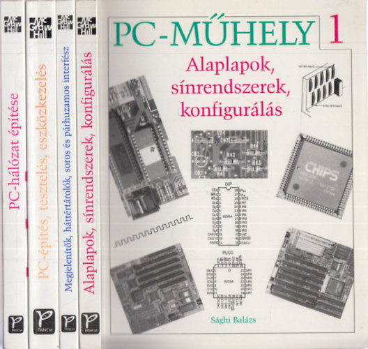 Ila László, Malte Borges-Eike Elser Sághi Balázs - PC-Műhely 1-4. (1.könyv:Alaplapok, sínrendszerek, konfigurálás. + 2. könyv:Megjelenítők, háttértárolók, soros és párhuzamos interfész. + 3.könyv:PC-építés, tesztelés. eszközkezelés. + A PC-hálózat építése)