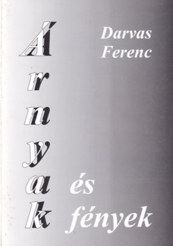 Darvas Ferenc - �rnyak �s f�nyek