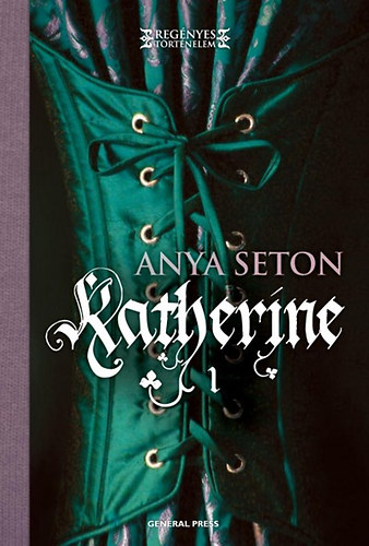 Anya Seton - Katherine - 1. k�tet