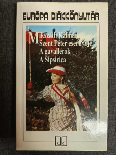 Miksz�th  K�lm�n - Szent P�ter eserny�je - A gavall�rok - A sipsirica (Eur�pa Di�kk�nyvt�r)