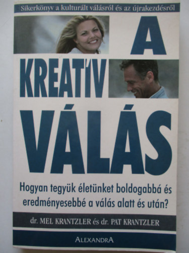 Mel Krantzler . Pat Krantzler - A kreat�v v�l�s - Hogyan tegy�k �let�nket boldogabb� �s eredm�nyesebb� a v�l�s alatt �s ut�n?