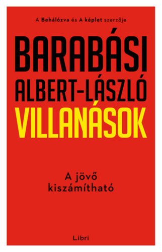 Barab�si Albert-L�szl� - Villan�sok - A j�v� kisz�m�that�