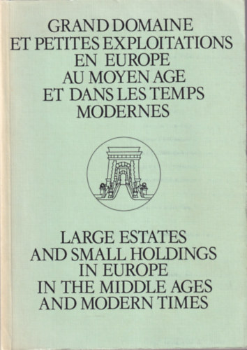 Gunst Péter-Hoffmann Tamás - Large estates and small holdings in Europe in the middle ages and modern times
