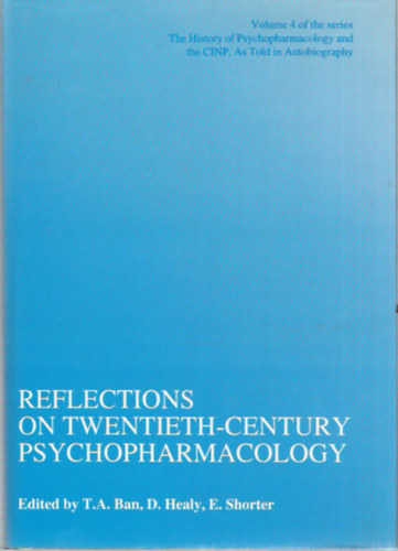 T.A. Ban - D. Healy - E- Shorter - Reflections on twentieth-century psychopharmacology