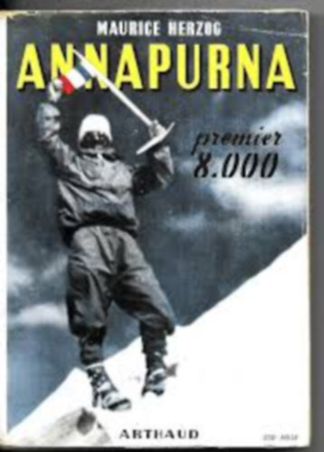 Maurice Herzog - Annapurna premier 8000 (Hegymszssal kapcsolatos knyv francia nyelven)