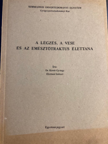 Dr. Kvr Gyrgy - A lgzs, a vese s az emszttraktus lettana