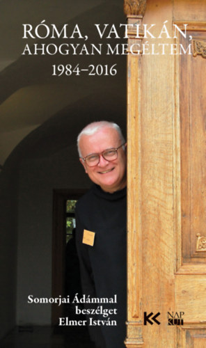 Somorjai Ádámosb Elmer István - Róma, Vatikán, ahogyan megéltem