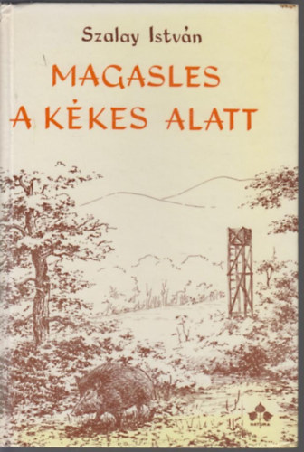 Szalay Istv�n - Magasles a K�kes alatt