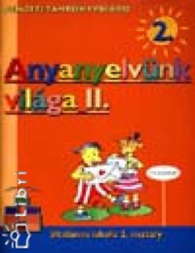 Vas Zoltnn; Bacs Mnika - Anyanyelvnk vilga II. 2 o.