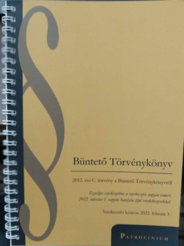 (ism. szerző) - Büntető Törvénykönyv - 2022. március 1. napján hatályba lépő rendelkezések