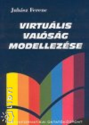 Juhász Ferenc - Virtuális valóság modellezése