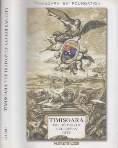 Iliesu - Timisoara (The History of a European City) (Temesvár)