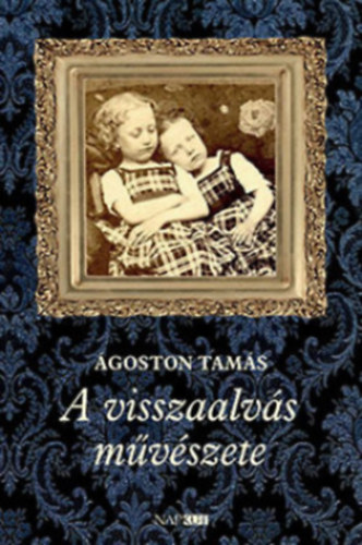Ágoston Tamás - A visszaalvás művészete