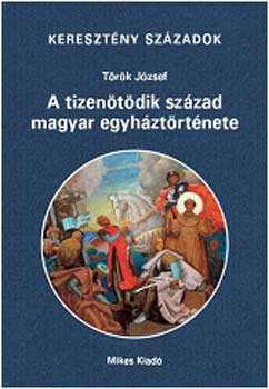 Trk Jzsef - A tizentdik szzad magyar egyztrtnete