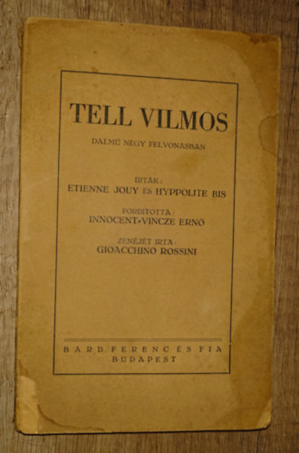 Etienne Jouy �s Hyppolite Bis - Tell Vilmos - dalm� n�gy felvon�sban