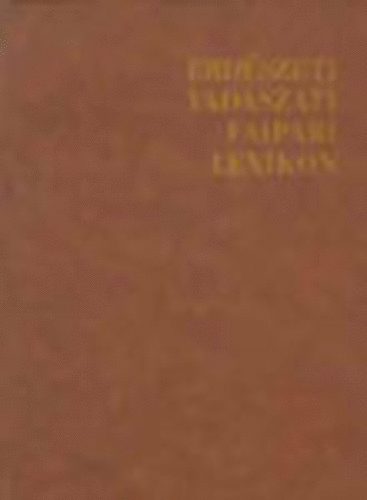 kos Lszl  (szerk.) - Erdszeti vadszati faipari lexikon