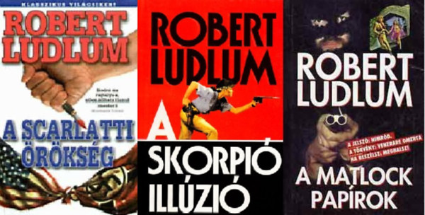 Robert Ludlum - A Scarlatti örökség - A Skorpió illúzió - A Matlock papírok (3 kötet)