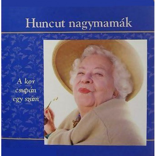 Erika Cornstuble Koff Paul Seaburn - Huncut nagymamák - A kor csupán egy szám