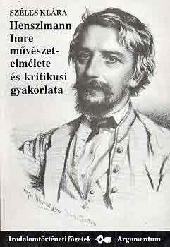 Szles Klra - Henszlmann Imre mvszetelmlete s kritikusi gyakorlata