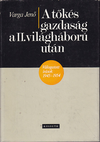 Varga Jen - A tks gazdasg a II. vilghbor utn (Vlogatott rsok 1945-1954)