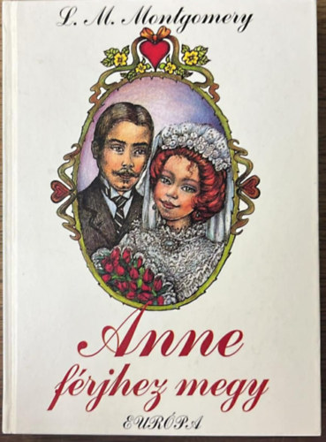 Lucy Maud Montgomery - Anne f�rjhez megy